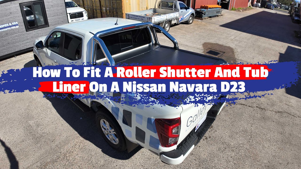 How To Fit A Roller Shutter And Tub Liner On A Nissan Navara D23