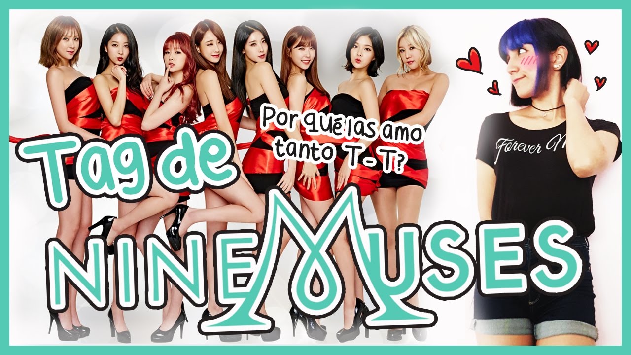 TAG de 9MUSES!! Por qué las amo tanto ; - ;???
