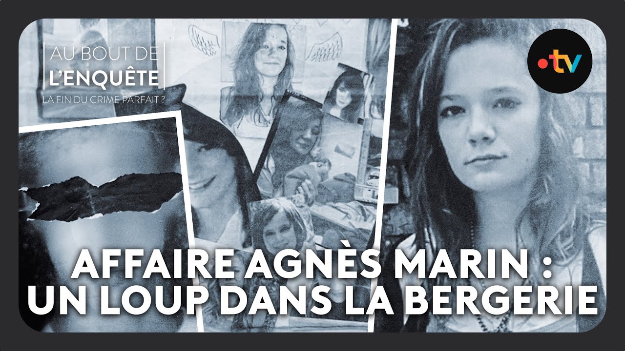 Affaire Agnès Marin, un loup dans la bergerie - Au bout de l'enquête