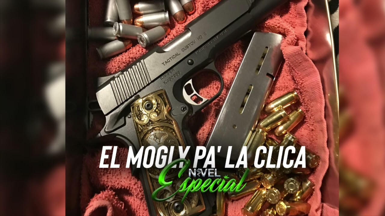El Mogly Pa' La Clica - Nivel Especial (Corridos 2022)