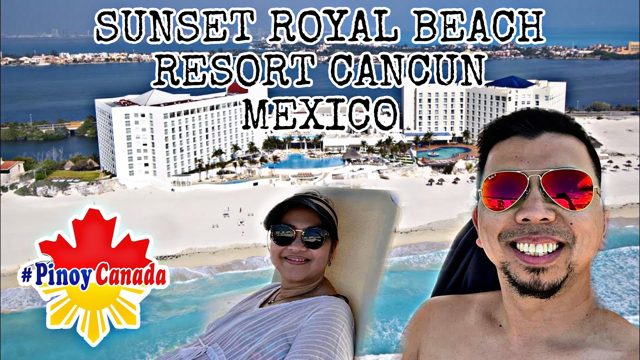 Cancun Mexico Day 3 Vlog, upgraded to Sunset Royale Resort, Buhay Canada