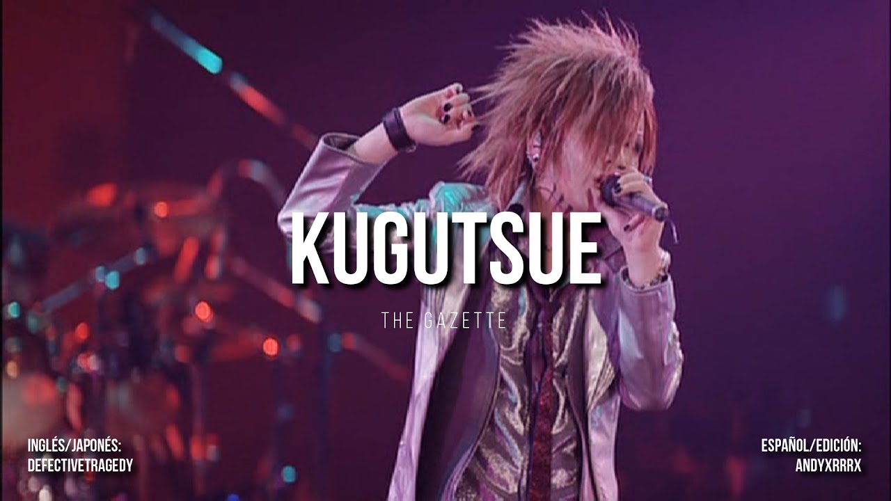 the GazettE  - Kugutsue [Sub. Español]
