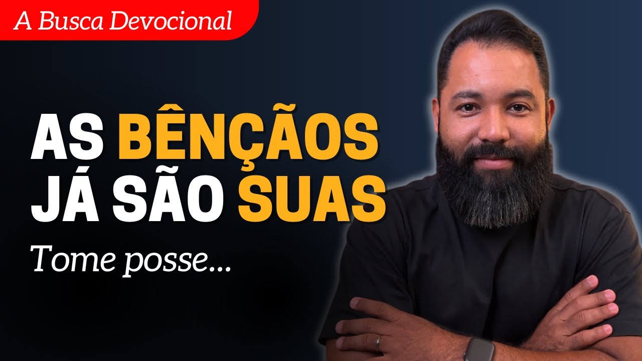 As Bênçãos Já Foram Liberadas Sobre Você (Efésios 1:3) | A Busca Devocional #16