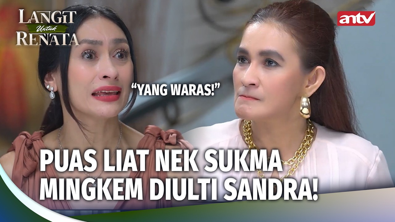 MESKI JAHAT! Tapi Omongan Sandra Kali Ini Ngena Banget! | Langit Untuk Renata Eps 10 (4/5)