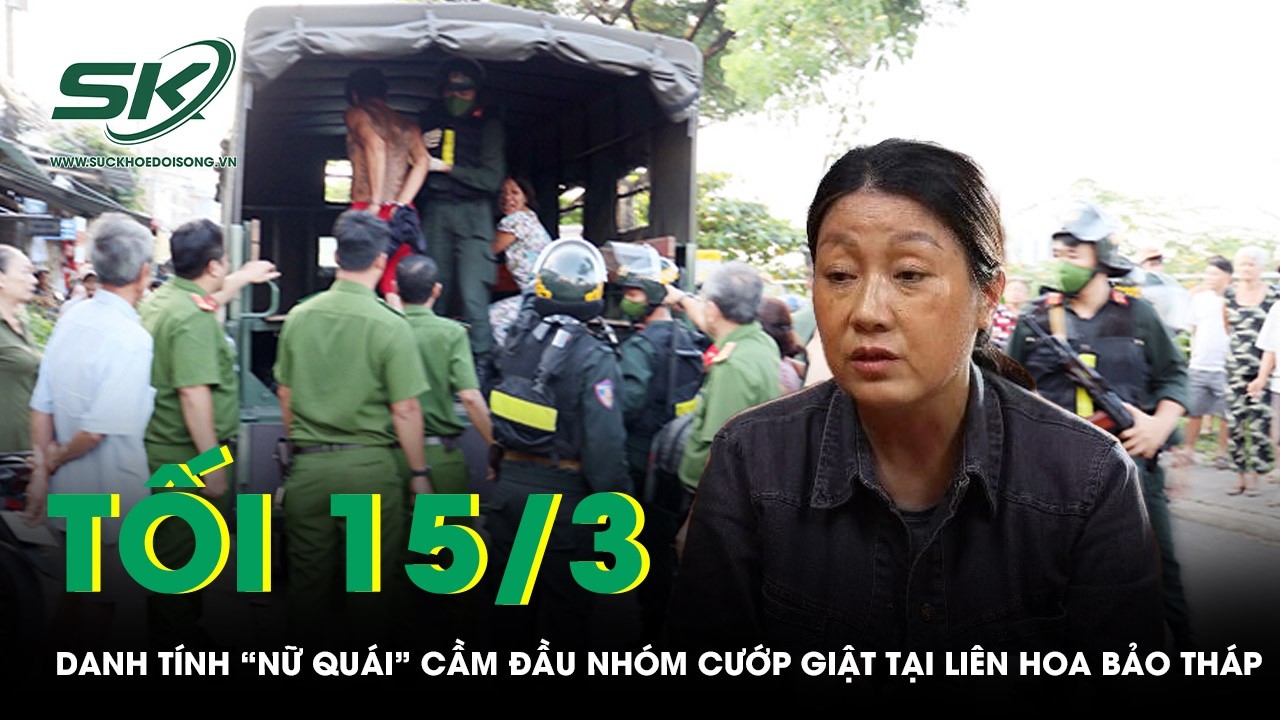 Tối 15/3:Bất ngờ danh tính “nữ quái” cầm đầu nhóm dàn cảnh chen lấn, cướp giật tại Liên Hoa Bảo Tháp