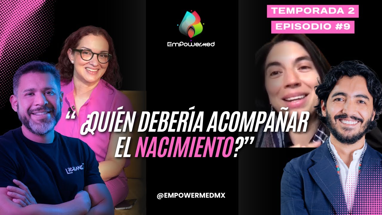 Partería, nacimiento respetado y medicina: el diálogo que México necesita | EmpowerMed