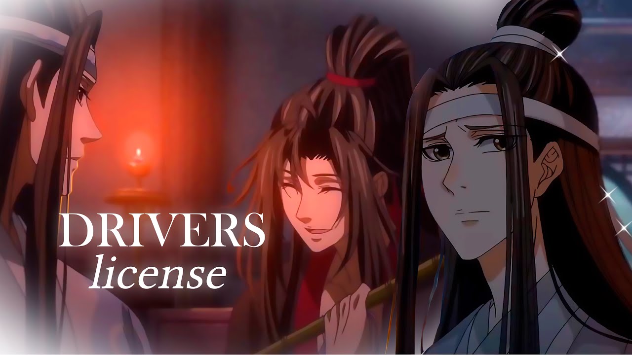 Drivers License || WangXian - Lan WangJi x Wei WuXian AMV [Mo Dao Zu Shi] 500+ Special