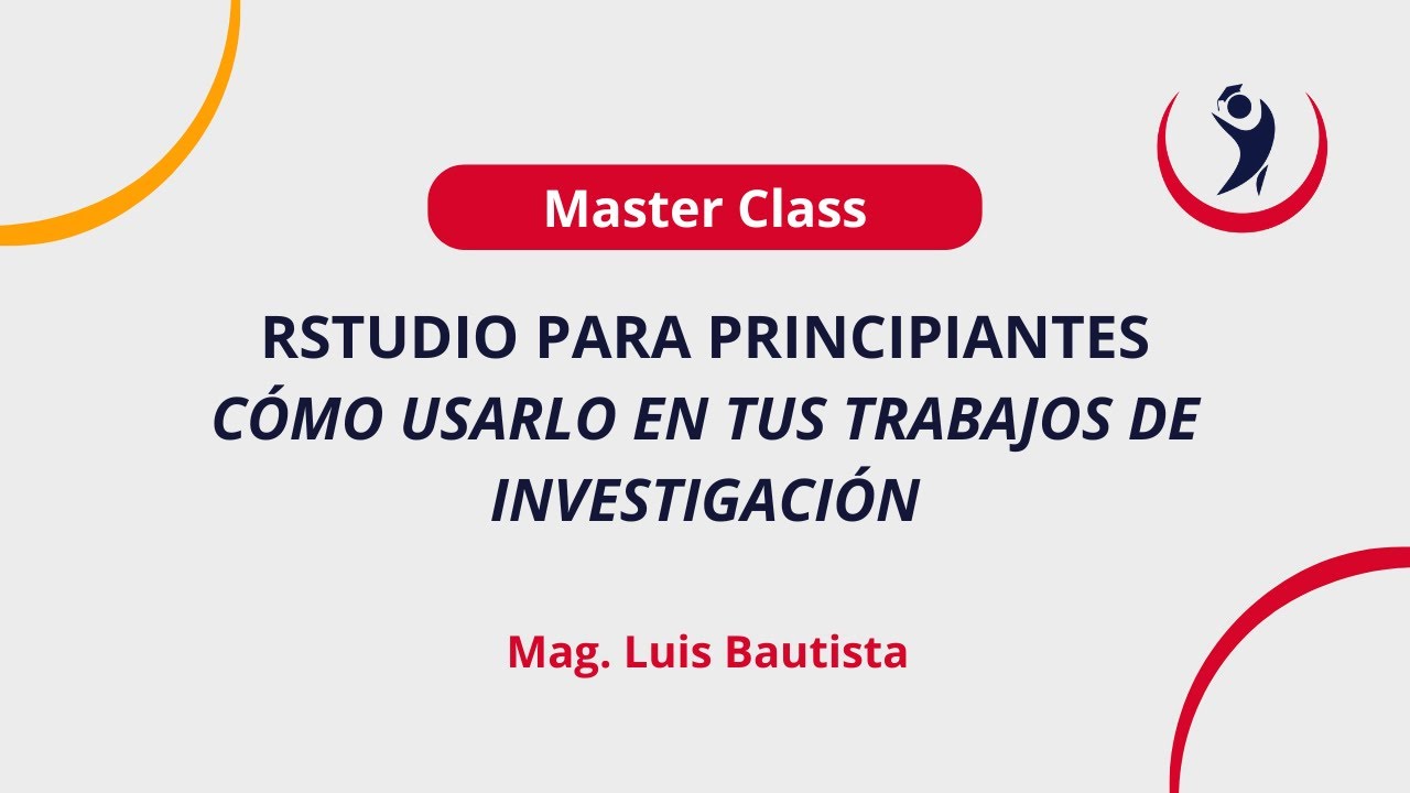 [Master Class] RStudio para principiantes. Cómo usarlo en tus trabajos de investigación