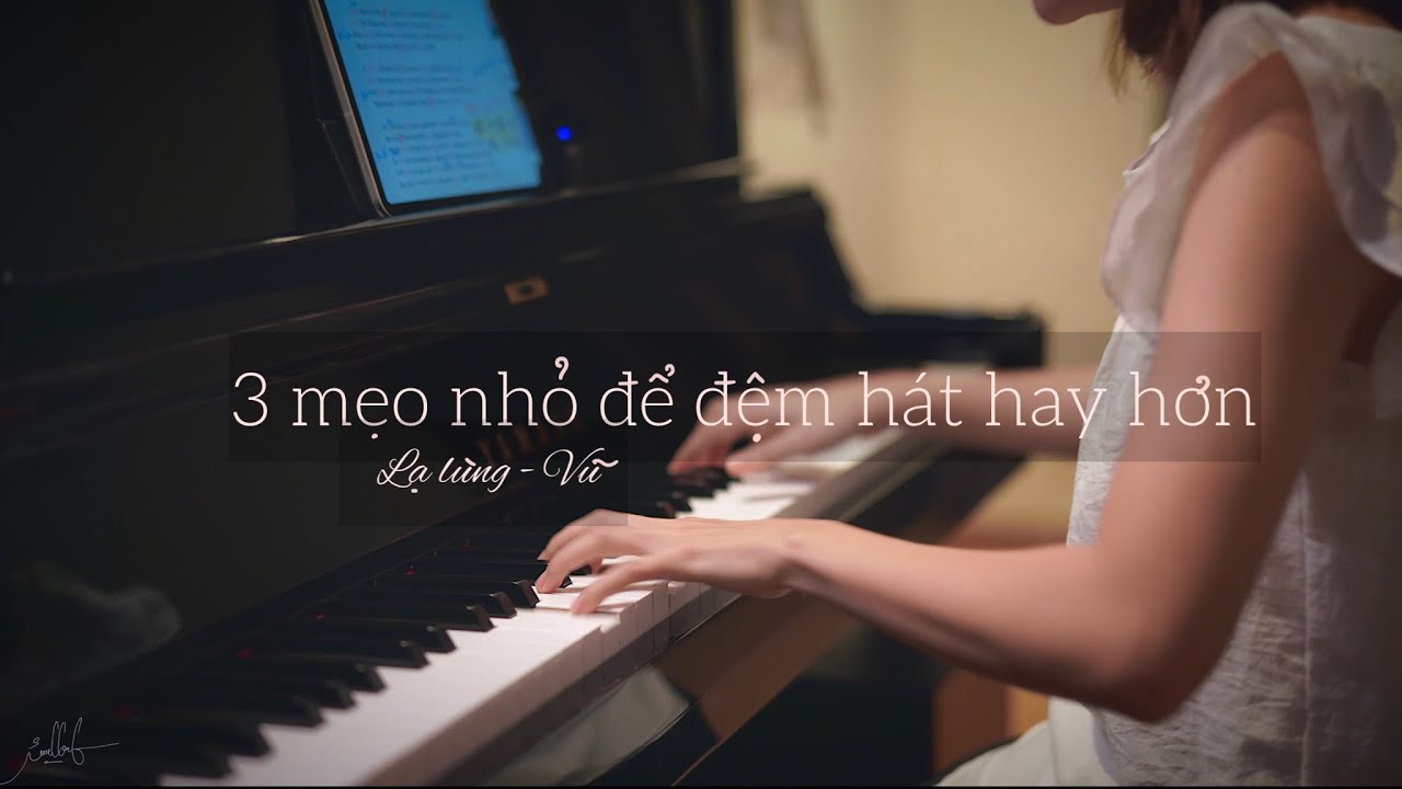 3 mẹo nhỏ giúp bạn đệm hát hay hơn! Mây piano Tutorial #25