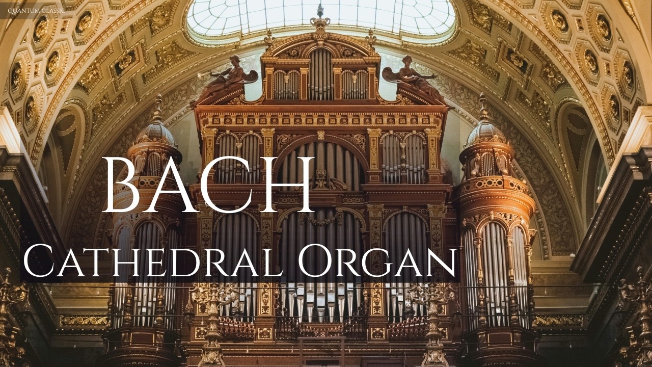 Cathedral Organ Masterpieces – Johann Sebastian Bach | Majestic Church Organ Music