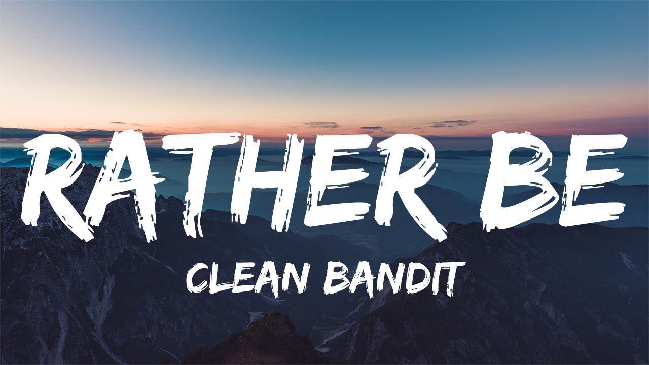 Clean Bandit - Rather Be (Lyrics) feat. Jess Glynne | Maroon 5, Rihanna...(Mix Lyrics)