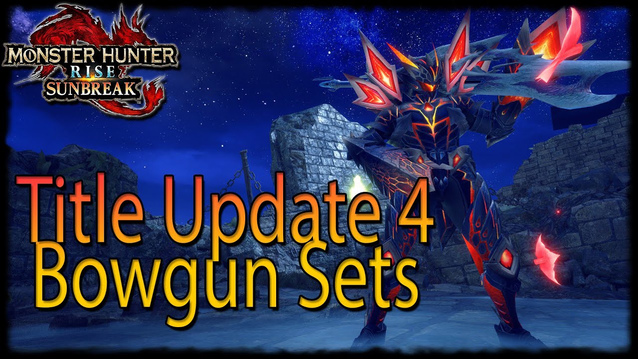 [MHR:S] Bowgun Sets For Tilte Update 4!