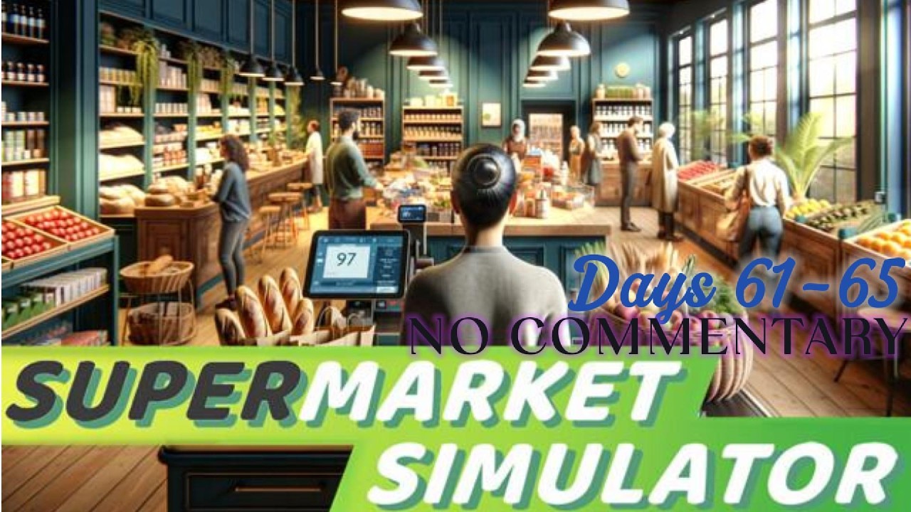 Supermarket Simulator Days 61-65