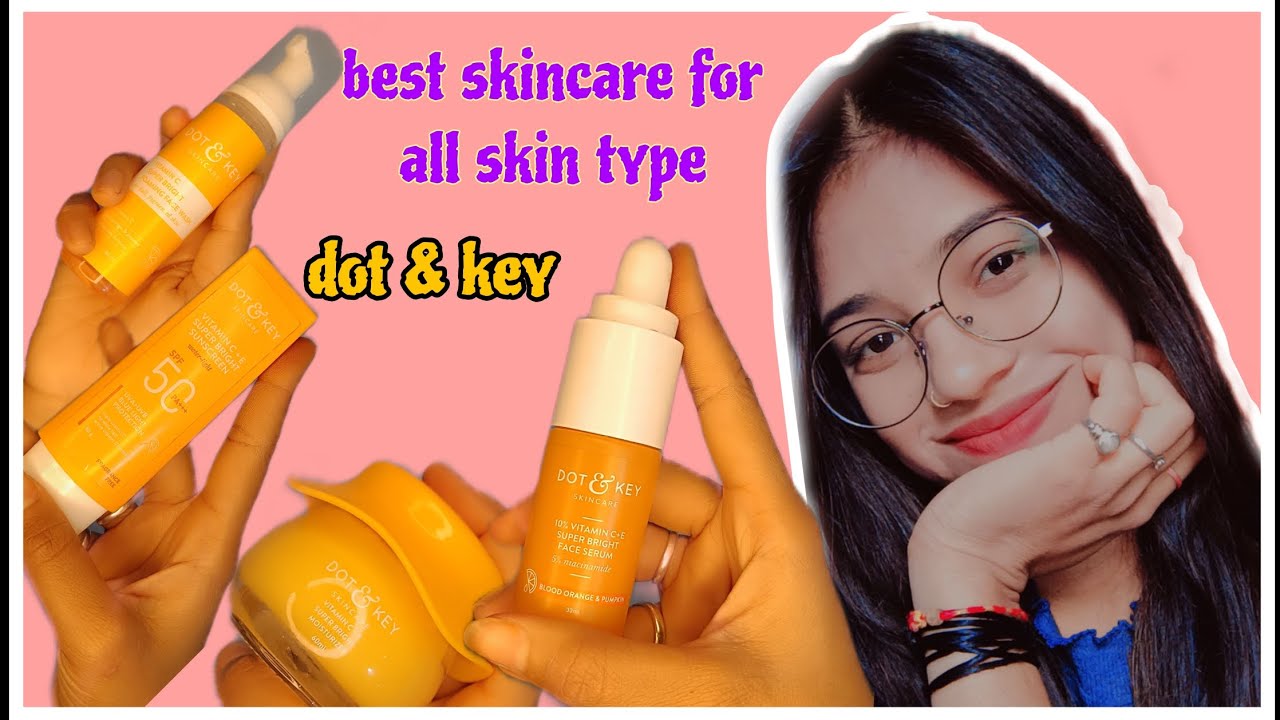 I tried the Dot and Key Bestselling Vitamin C Range| dot & key skincare products riview 👍