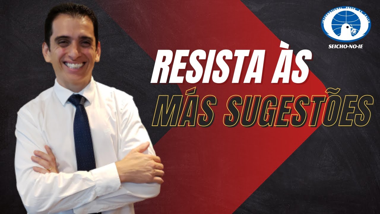 28/02/2022 - Resista às más sugestões