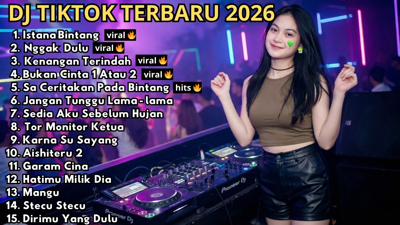 DJ REMIX TIKTOK TERBARU 2026 🎵 ISTANA BINTANG 🎵 NGGAK DULU 🎵 KENANGAN TERINDAH 🎵 AISHITERU 2 🎵 MANGU