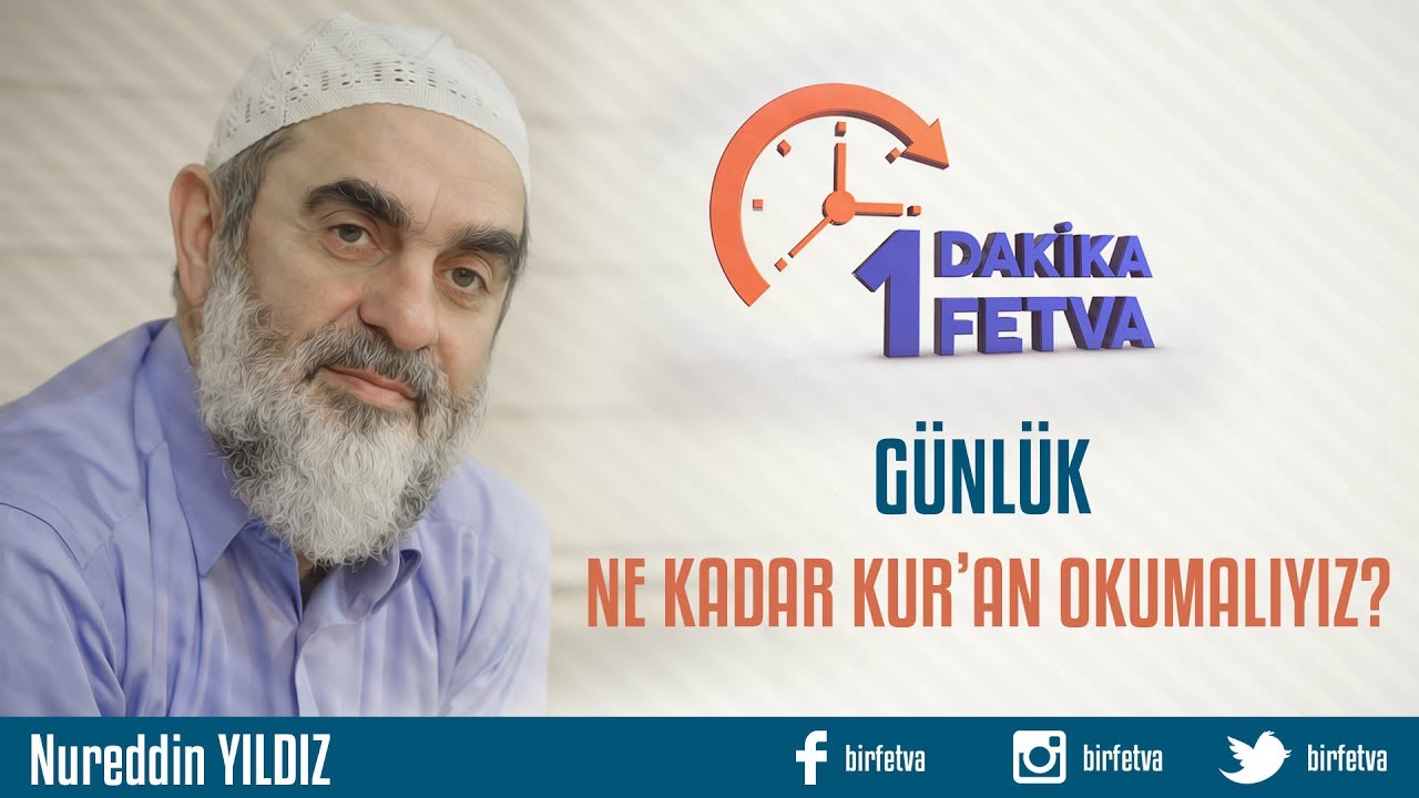 Günlük ne kadar Kur'an okumalıyız?/Birfetva - Nureddin YILDIZ