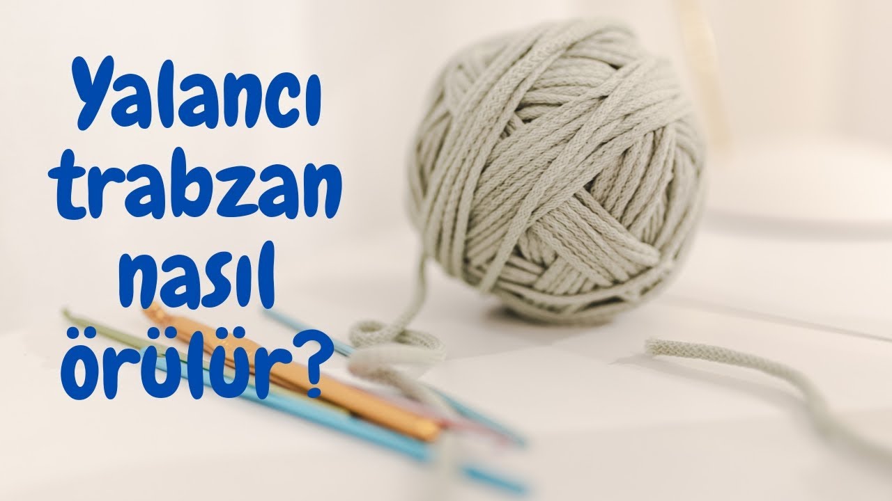 Yalancı trabzan nasıl örülür?