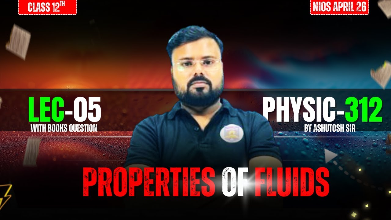 Properties of Fluids | NIOS Class 12 Physics (312) | Full Chapter Explanation by Ashutosh Sir