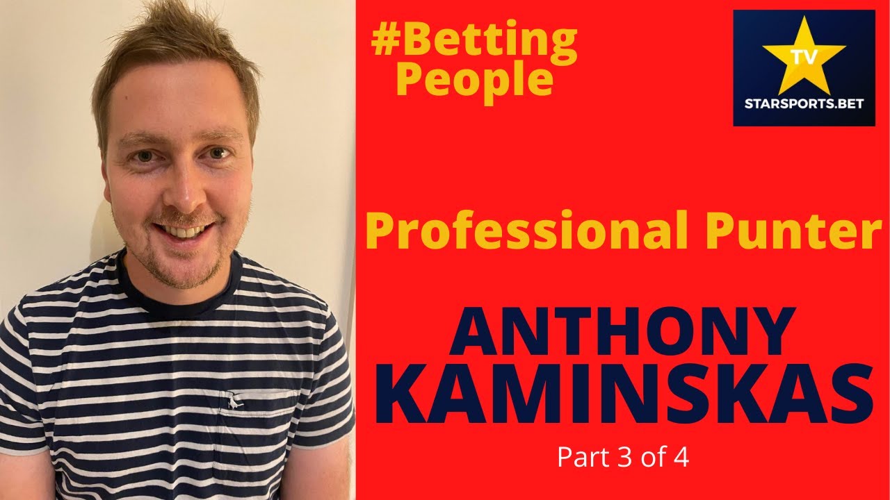 #BettingPeople Interview ANTHONY KAMINSKAS Professional Punter 3/4
