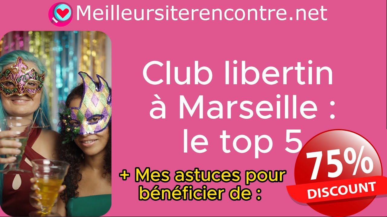 Meilleur club libertin de Marseille : mon top 5
