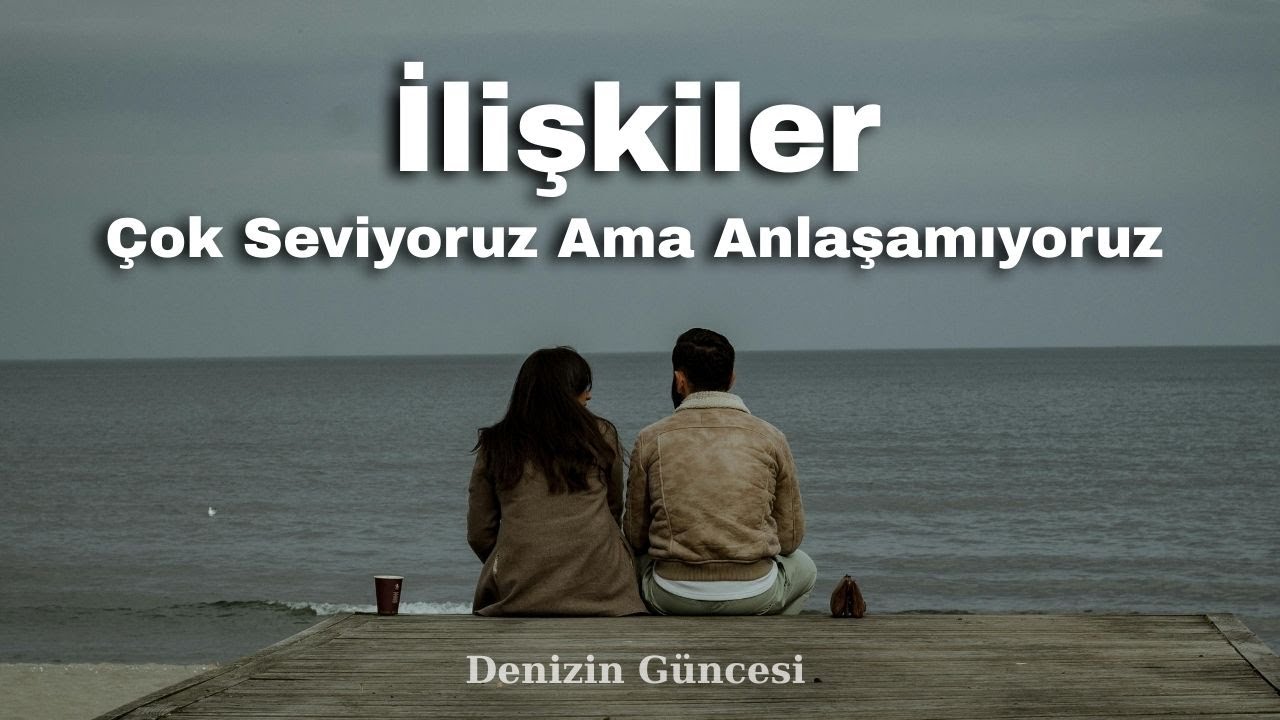 Evlilik ve İlişkiler/ Çok Seviyoruz Ama Anlaşamıyoruz/Denizin Güncesi #aşk #sevgi #evlilik