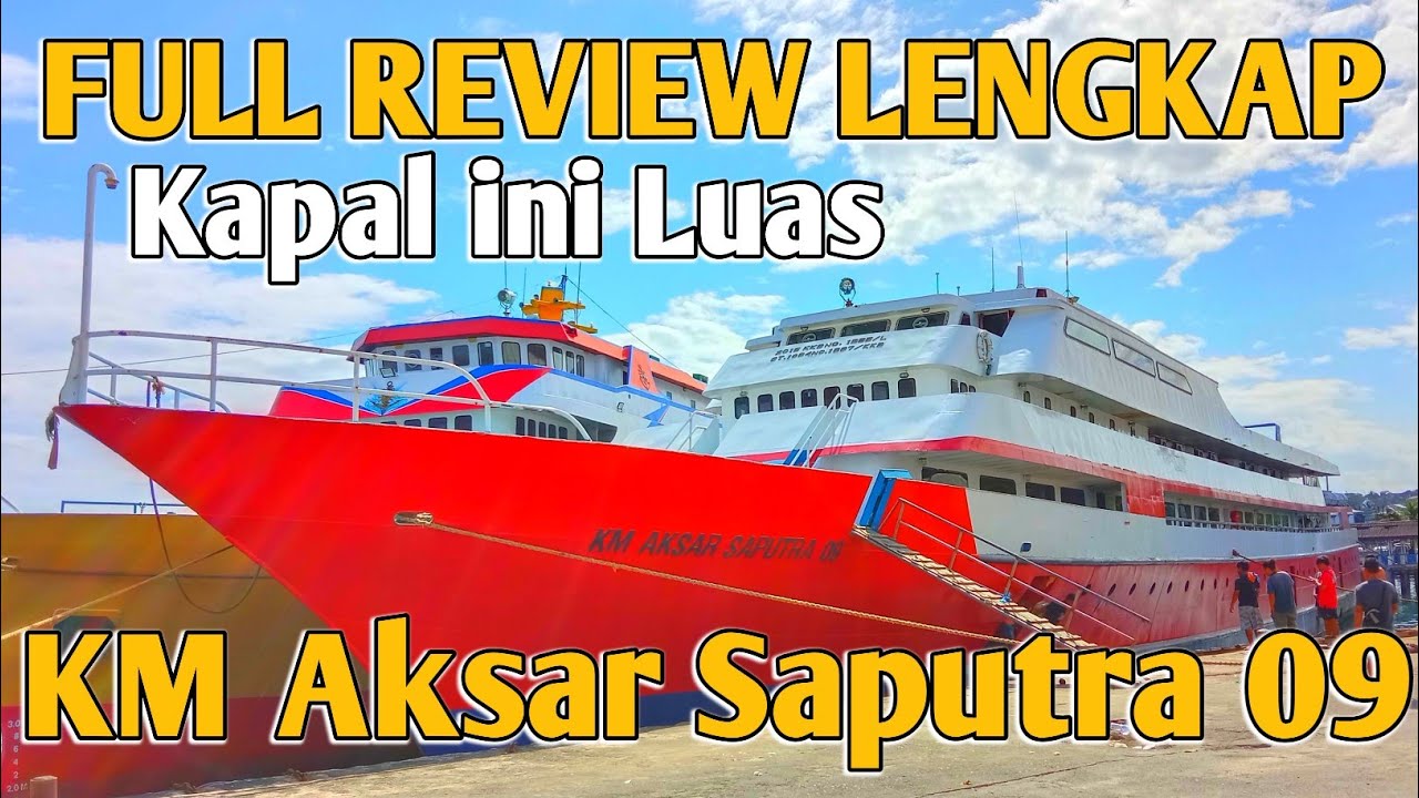 KM AKSAR SAPUTRA 09 FULL REVIEW KAPAL BARU INI