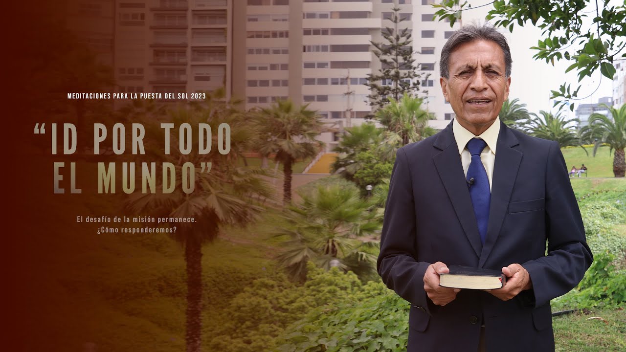 #IdPorTodoElMundo 🌎 | Meditaciones para la puesta del sol 🌅 | Pr.  Gilberto Urcia