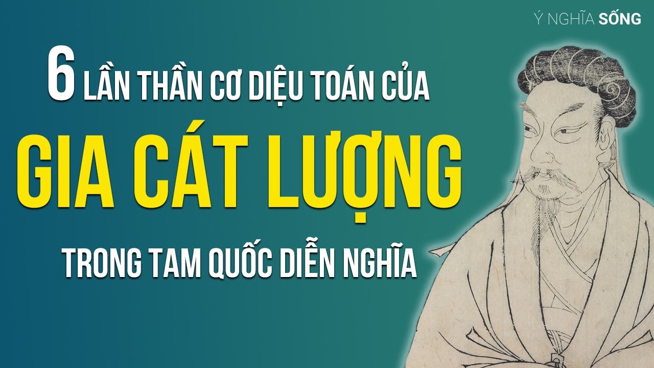 6 lần thần cơ diệu toán tiêu biểu của Gia Cát Lượng trong Tam Quốc Diễn Nghĩa