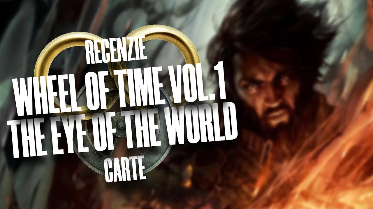 Ochiul Lumii / The Eye Of The World de Robert Jordan - Recenzie Carte ( WHEEL OF TIME VOL 1 )