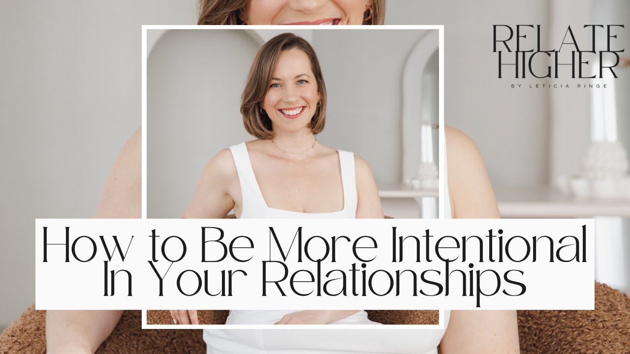 Episode 12: How to Be More Intentional In Your Relationships