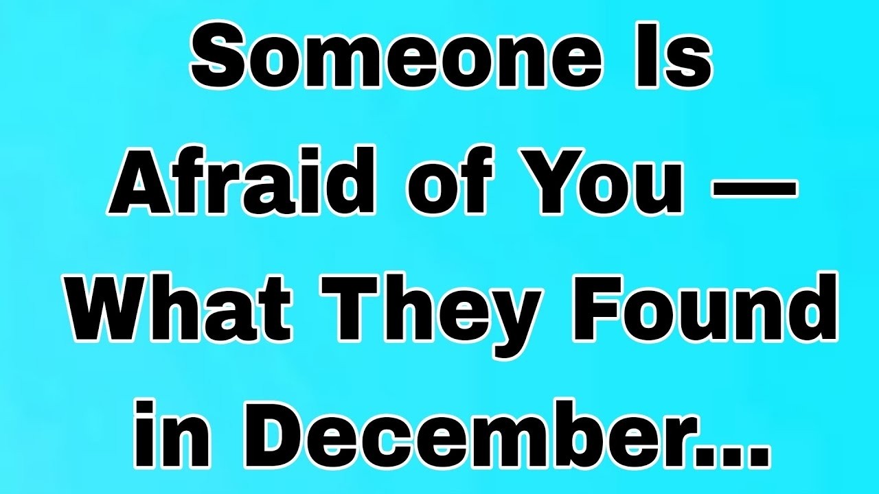 👉Someone Is Afraid of You — What They Found in December...