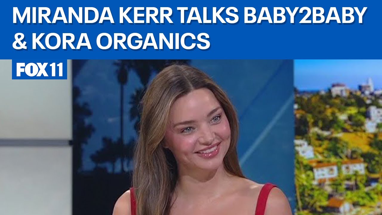 Miranda Kerr talks Baby2Baby & KORA Organics  | FOX 11 LA