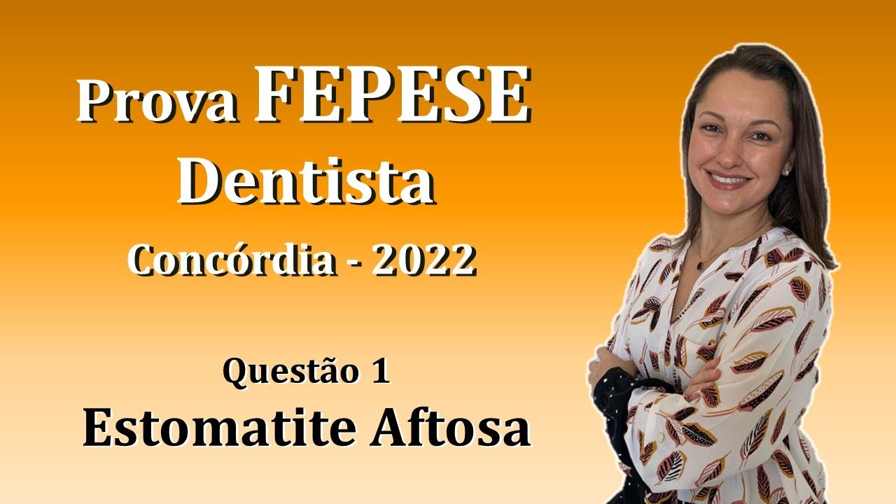 ESTOMATITE AFTOSA RECORRENTE - Concurso P&uacute;blico Dentista FEPESE Quest&atilde;o 1 (Conc&oacute;rdia 2022)