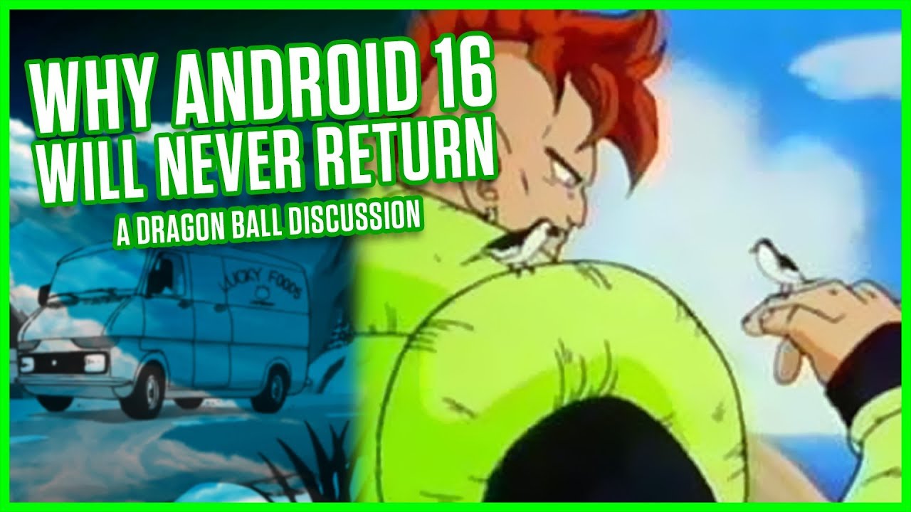 WHY ANDROID 16 WILL NEVER RETURN | Dragon Ball Z Discussion