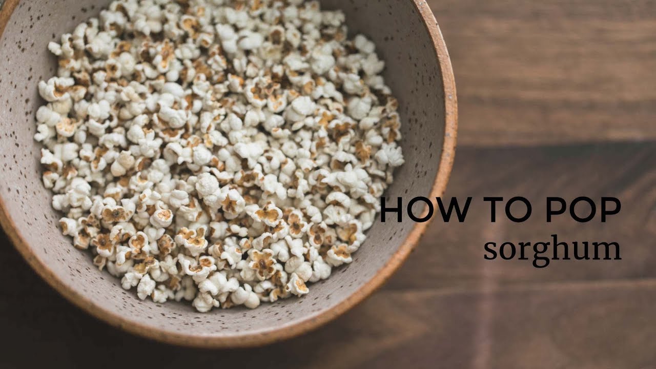 How to Pop Sorghum