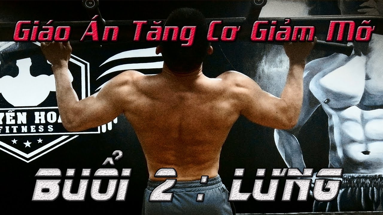 Lịch Tập Và Giáo Án TĂNG CƠ GIẢM MỠ Nâng Cao | Buổi 2 : LƯNG - CẦU VAI | Nguyễn Hoàng Fitness
