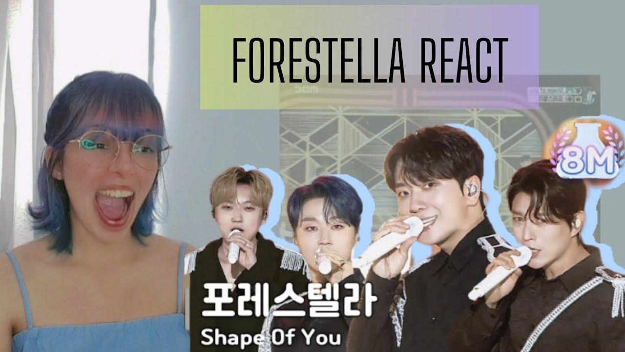 Forestella 'Shape of You' REACT