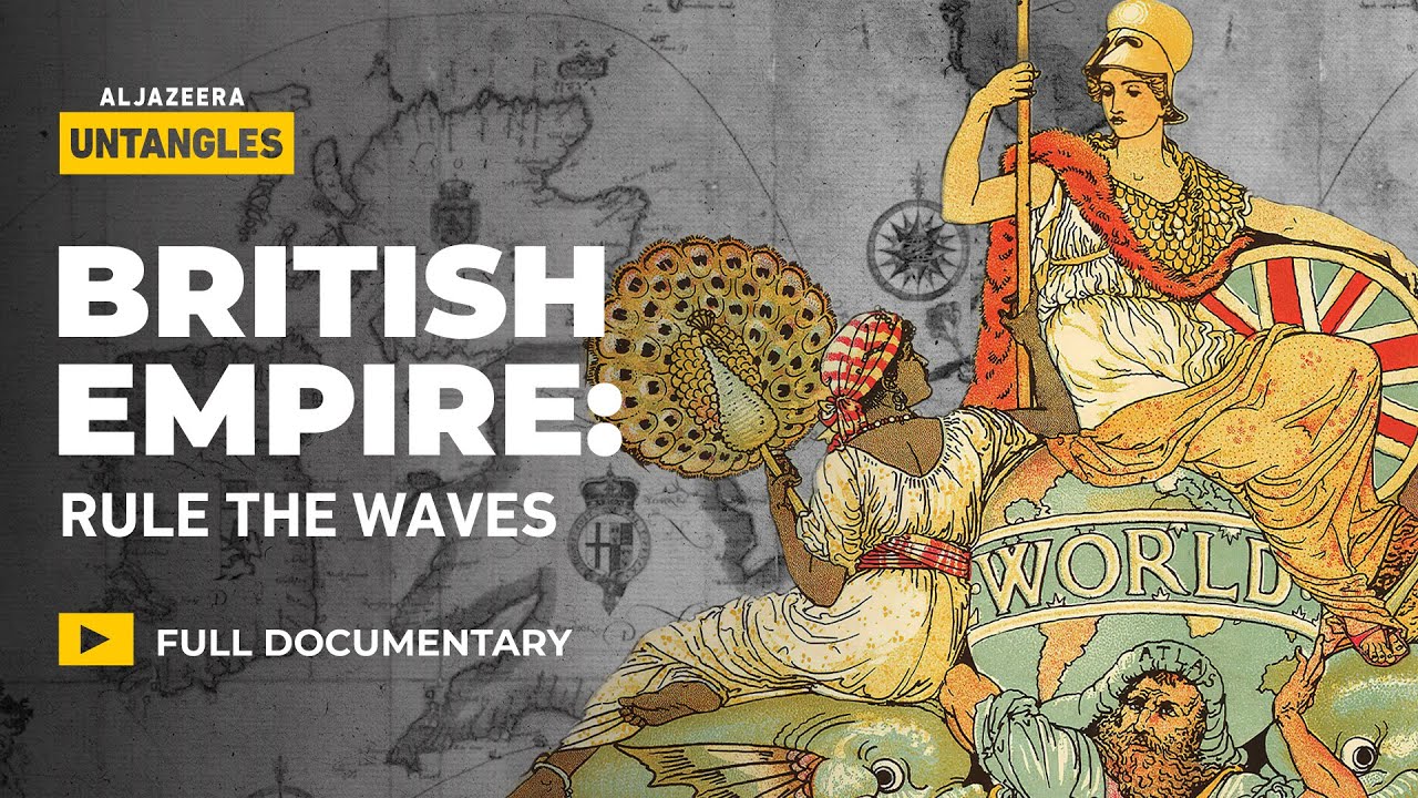 The British Empire’s formula: Sea, trade and control | Al Jazeera Untangles