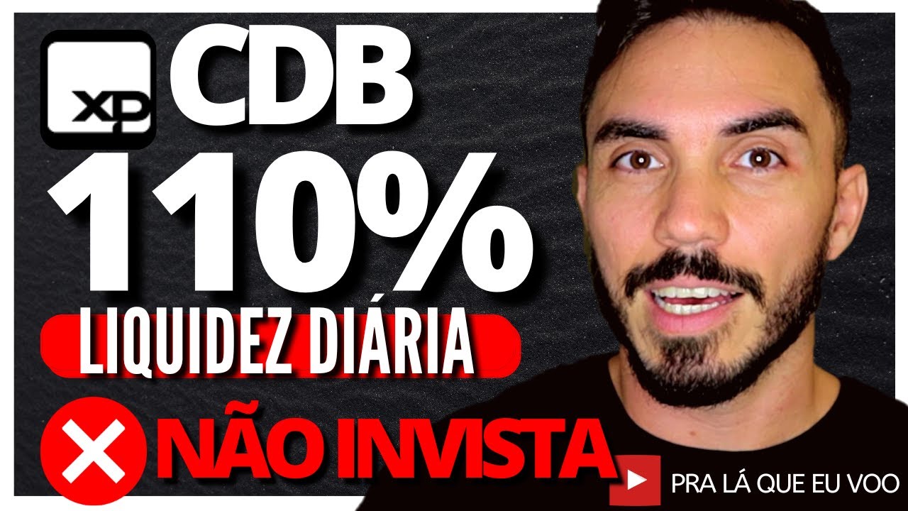 CDB 110% CDI XP E RICO COM LIQUIDEZ DI&Aacute;RIA: 5 MOTIVOS PARA N&Atilde;O INVESTIR
