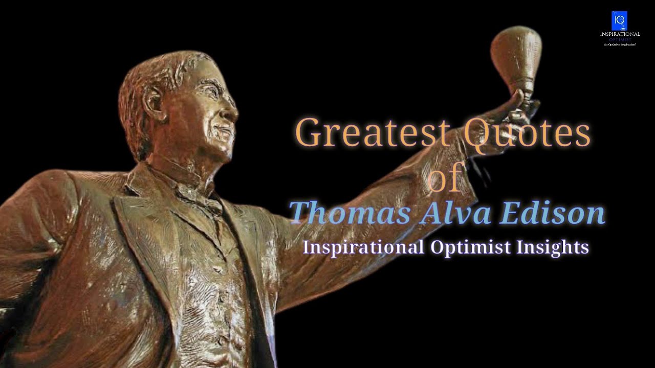 Greatest Quotes of Thomas Alva Edison