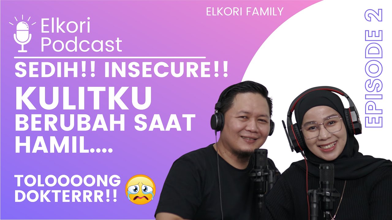 TOLOONG DOKTER!! KULITKU BERUBAH KARENA HAMIL.. Elkori Podcast EP 02
