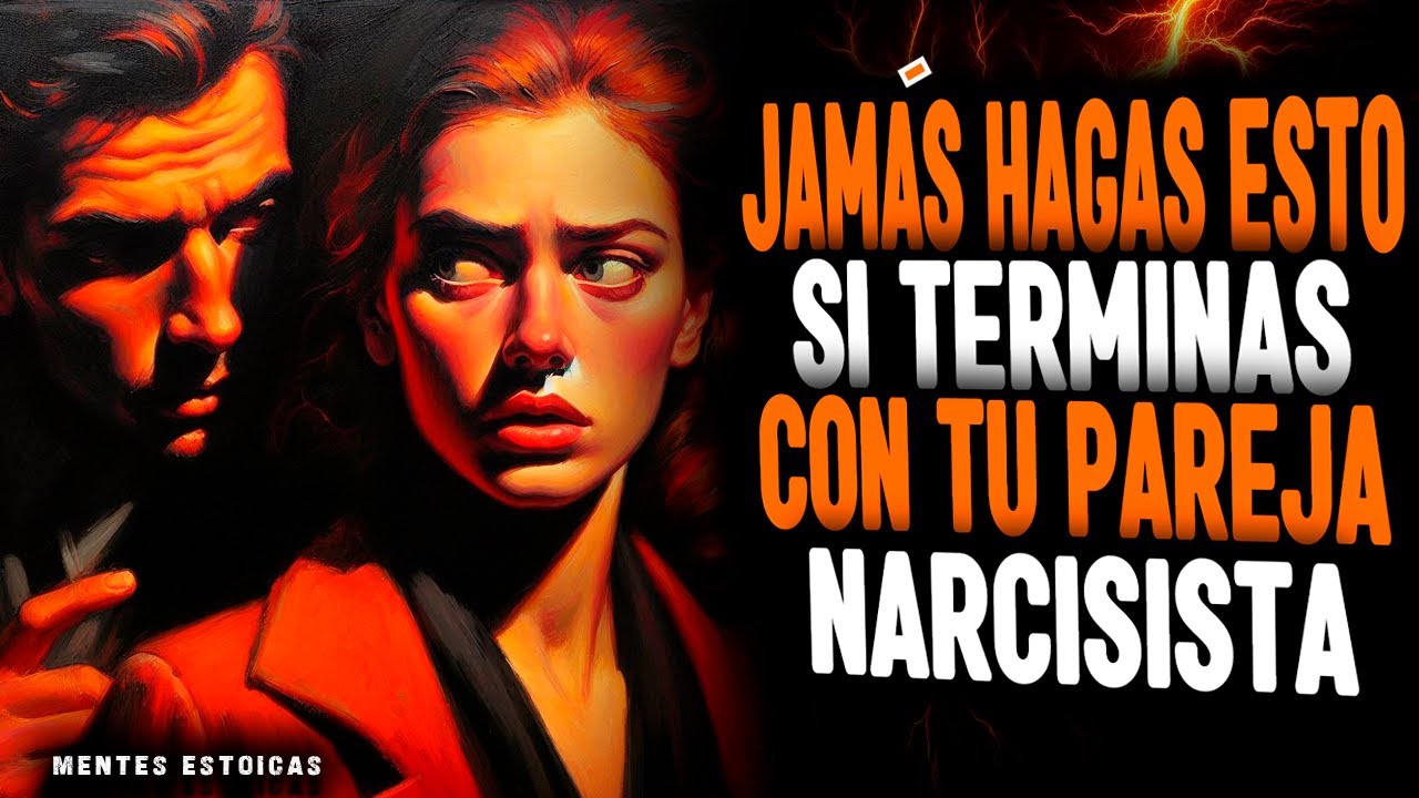 6 COSAS QUE JAMÁS DEBES HACER SI TERMINASTE CON UN NARCISISTA