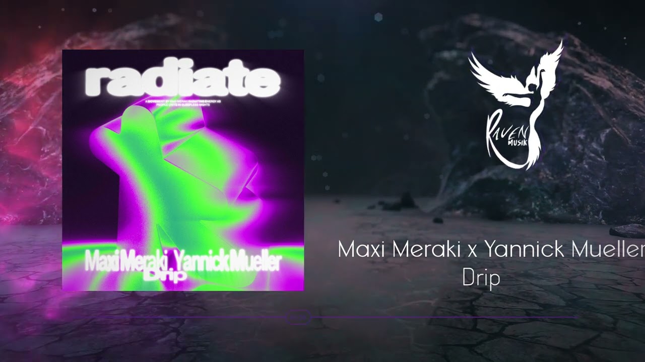 Maxi Meraki x Yannick Mueller - Drip [Radiate Records]