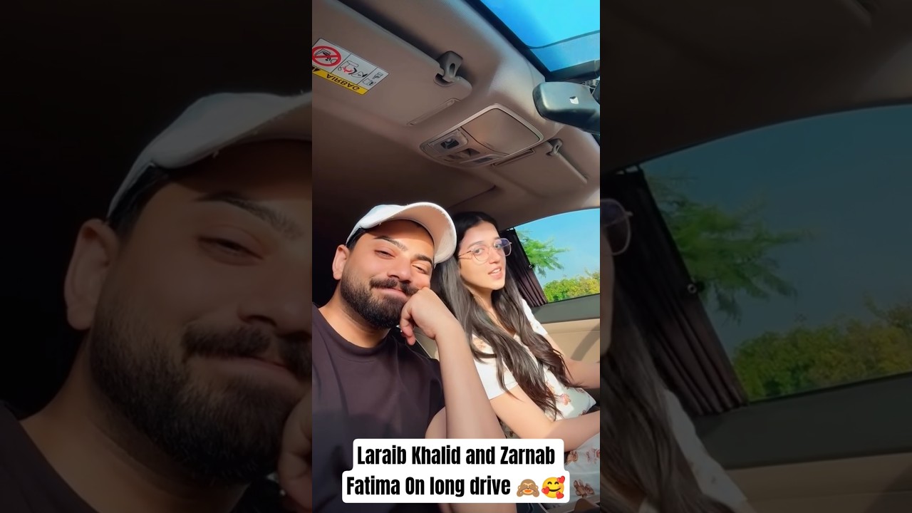 Laraib Khalid and Zarnab Fatima On long drive 🙈🥰#laraibkhalid