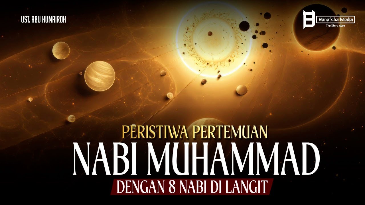 Kisah Peristiwa Pertemuan Nabi Muhammad ﷺ dengan Delapan Nabi di Langit