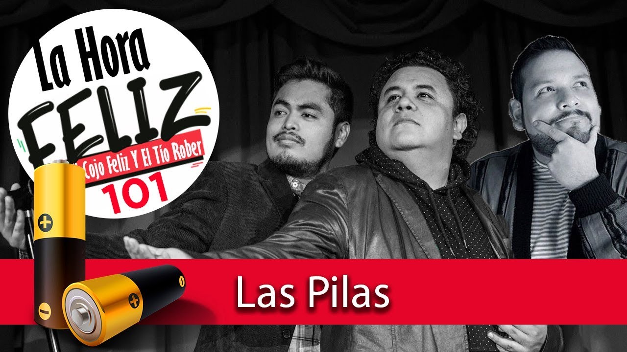 La Hora Feliz podcast 101 con Tavo Morales: Las Pilas