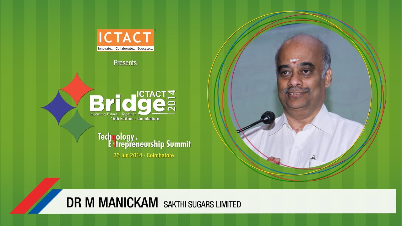 Dr M Manickam | Sakthi Sugars Ltd | ICTACT Bridge 2014 Coimbatore