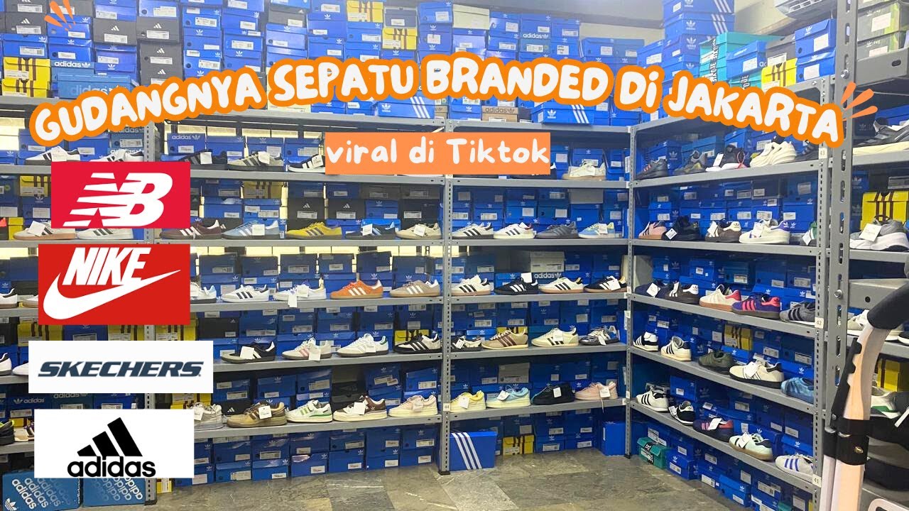 GUDANGNYA SEPATU BRANDED JAKARTA! VIRAL DI TIKTOK