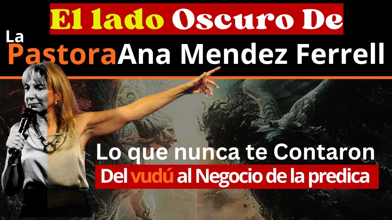 El lado oscuro de La pastora Ana Mendez Ferrell
